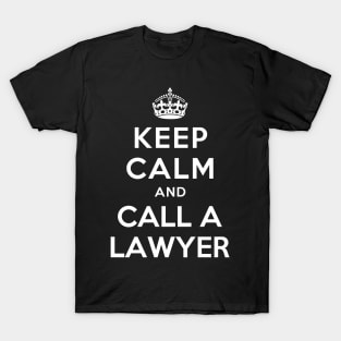 KEEP CALM AND CALL A LAWYER T-Shirt